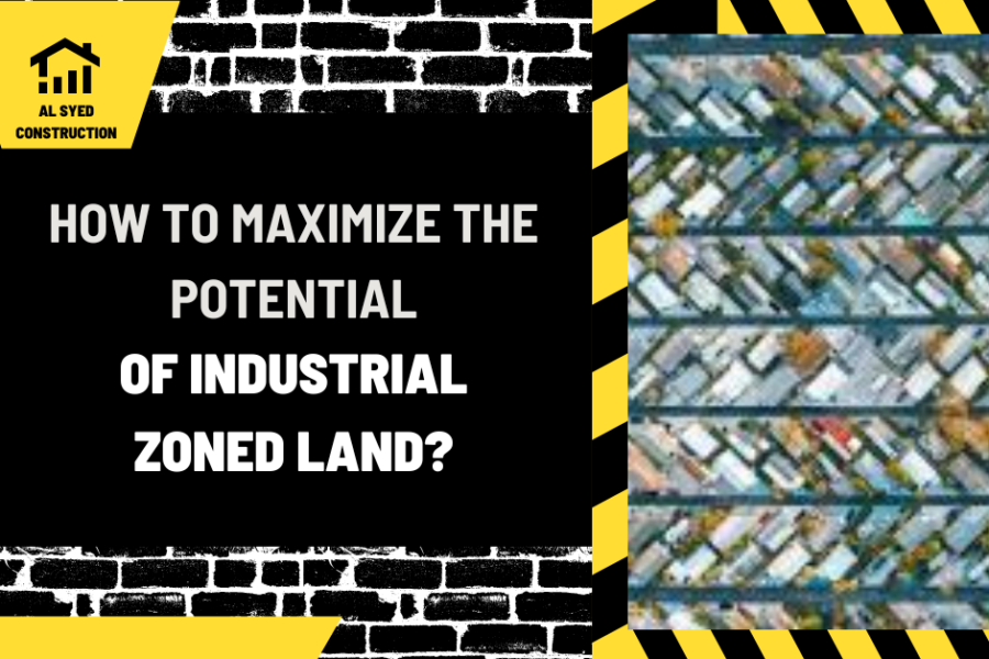 How to Maximize the Potential of Industrial Zoned Land?