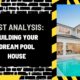 Cost Analysis: Building Your Dream Pool House