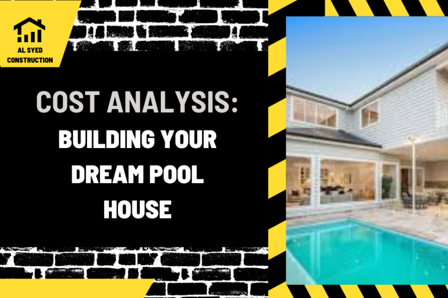 Cost Analysis: Building Your Dream Pool House