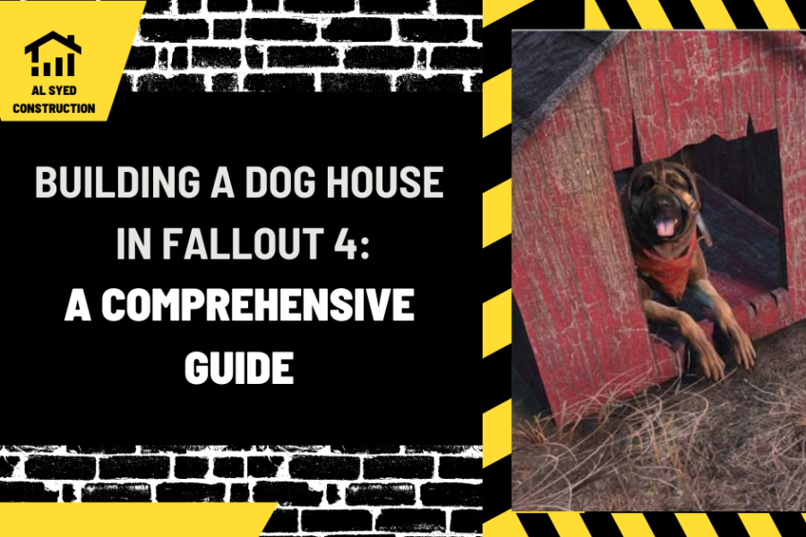 Building a Dog House in Fallout 4: A Comprehensive Guide