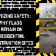 Maximizing Safety: Why Flags Remain on Residential Construction Sites