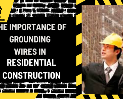 The Importance of Grounding Wires in Residential Construction