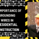 The Importance of Grounding Wires in Residential Construction