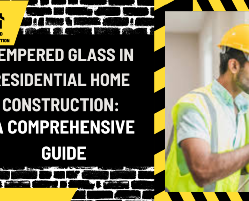 Tempered Glass in Residential Home Construction: A Comprehensive Guide