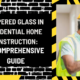 Tempered Glass in Residential Home Construction: A Comprehensive Guide