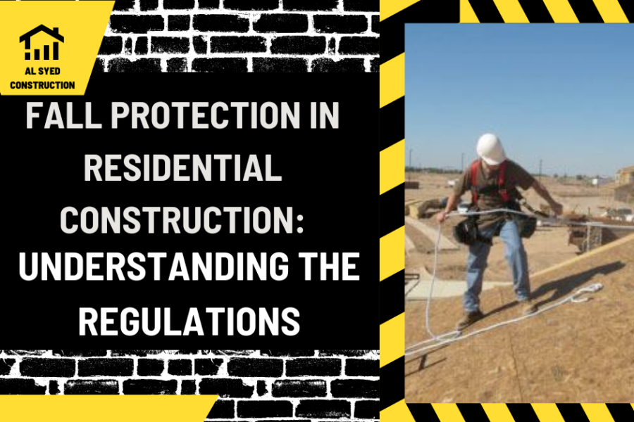 Fall Protection in Residential Construction: Understanding the Regulations