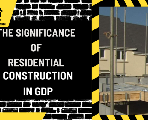 The Significance of Residential Construction in GDP