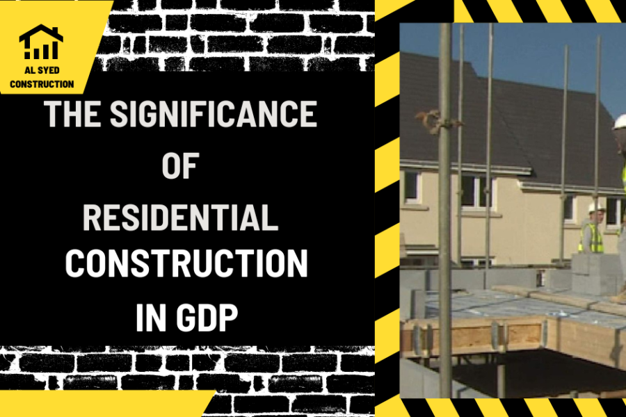 The Significance of Residential Construction in GDP