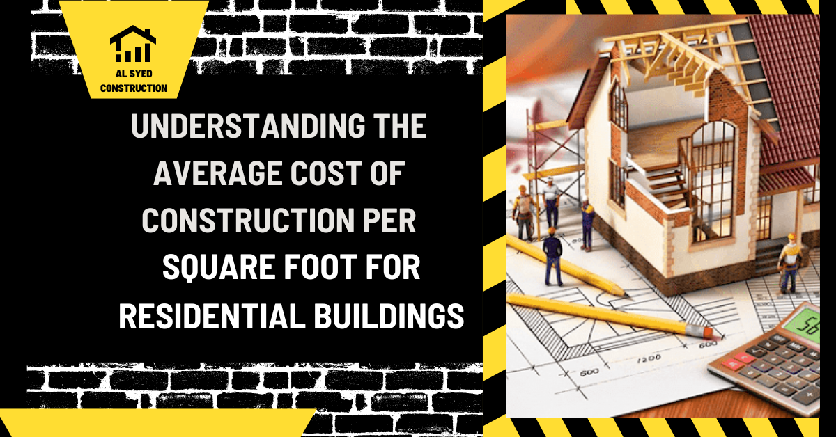 Understanding the Average Cost of Construction per Square Foot for