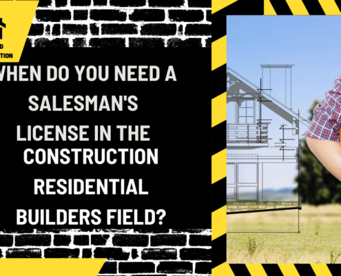 When Do You Need a Salesman's License in the Construction Residential Builders Field