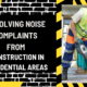 Resolving Noise Complaints from Construction in Residential Areas