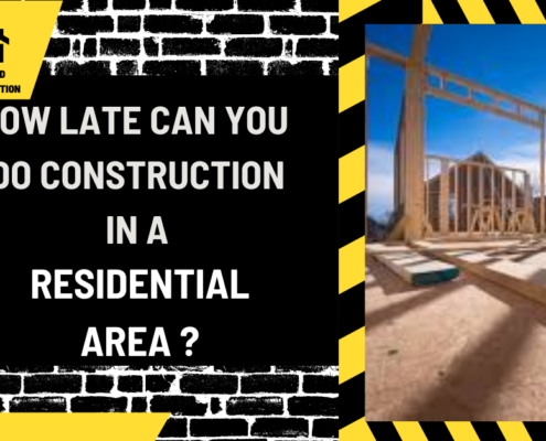 How Late Can You Do Construction in a Residential Area