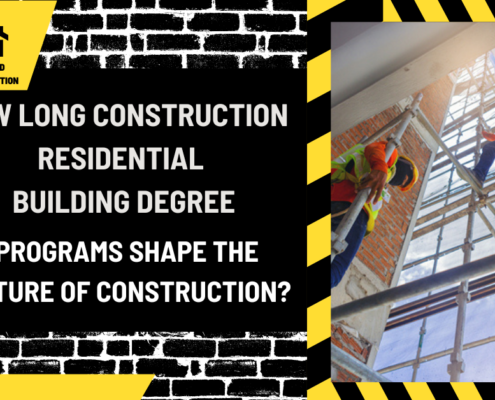 How Long Construction Residential Building Degree Programs Shape the Future of Construction