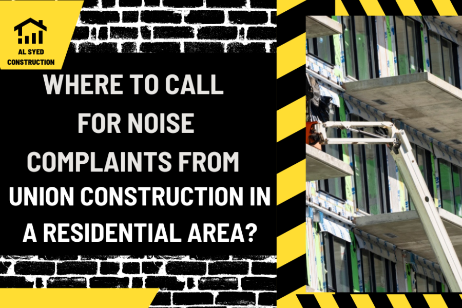 Where to Call for Noise Complaints from Union Construction in a Residential Area