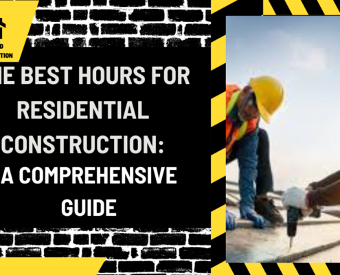 The Best Hours for Residential Construction: A Comprehensive Guide