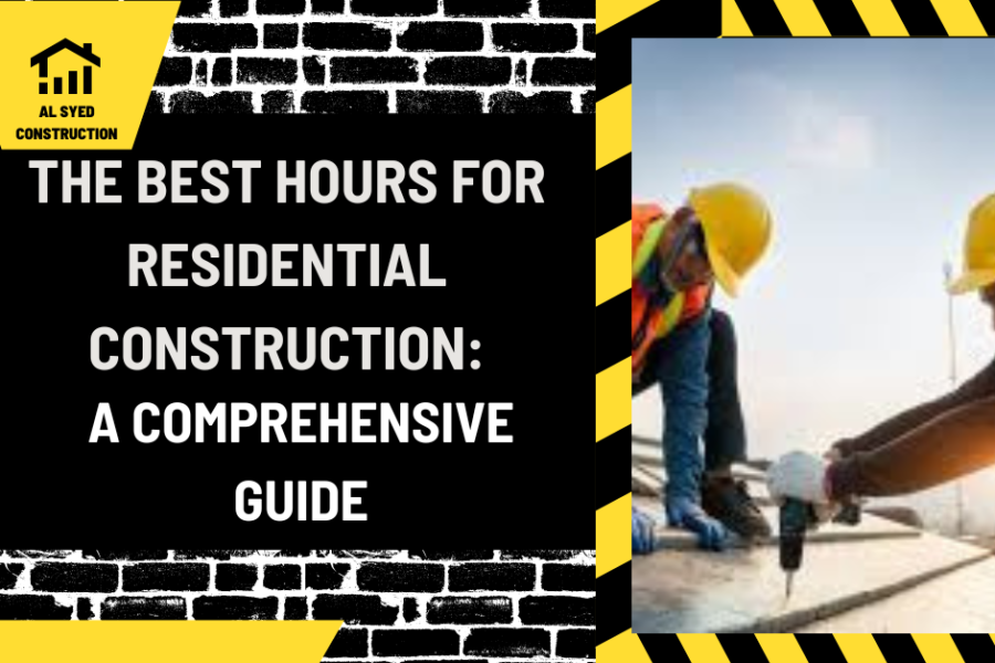 The Best Hours for Residential Construction: A Comprehensive Guide