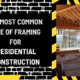 The Most Common Type of Framing for Residential Construction