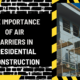 The Importance of Air Barriers in Residential Construction