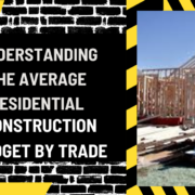 Understanding the Average Residential Construction Budget by Trade