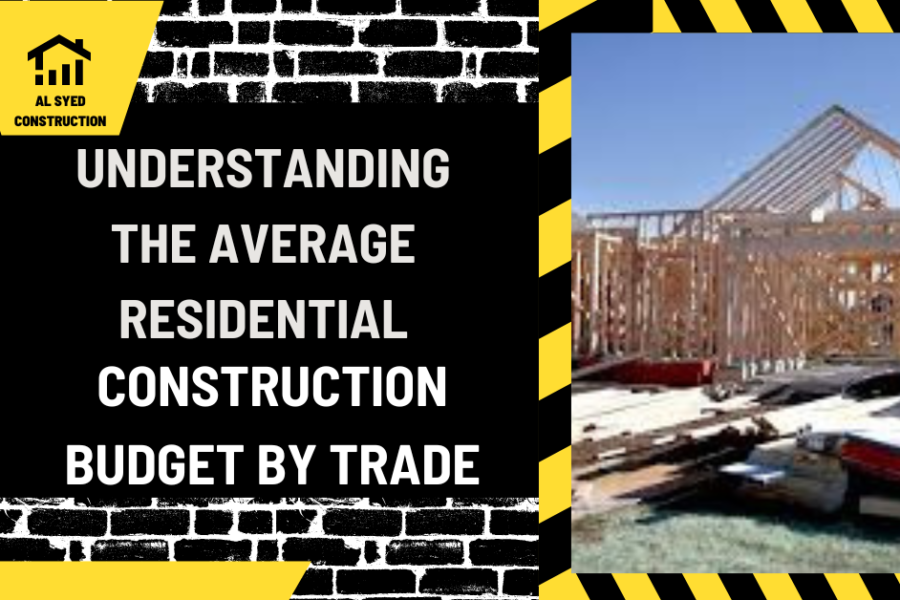 Understanding the Average Residential Construction Budget by Trade