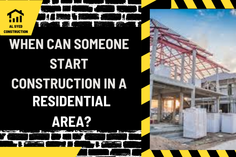 When Can Someone Start Construction in a Residential Area