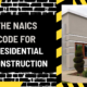 The NAICS Code for Residential Construction