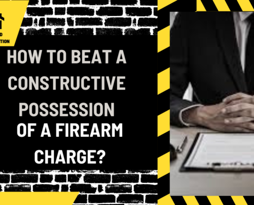 How to Beat a Constructive Possession of a Firearm Charge