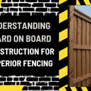 Understanding Board on Board Construction for Superior Fencing