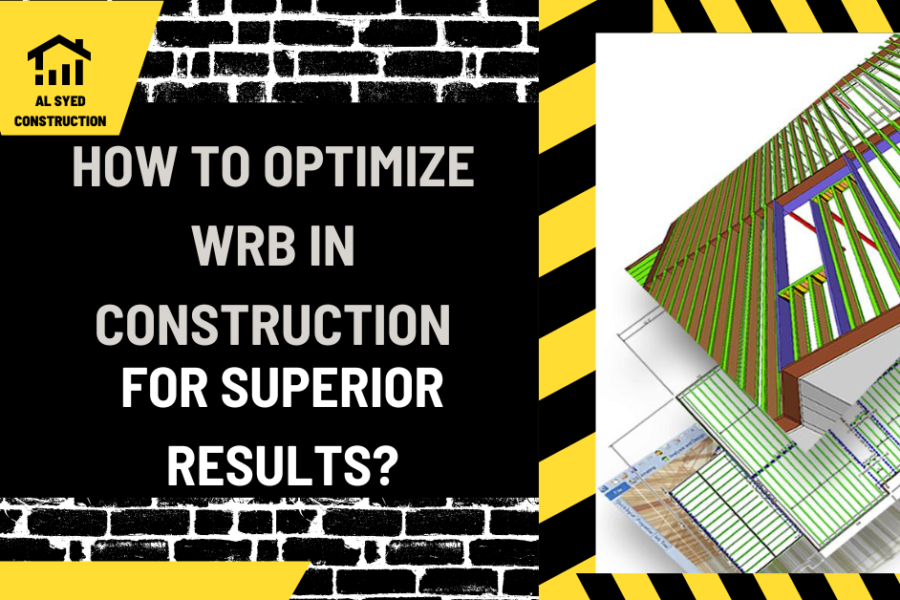 How to Optimize WRB in Construction for Superior Results