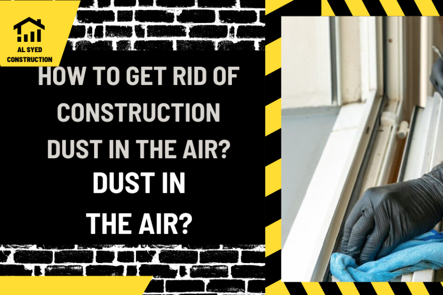 How to Get Rid of Construction Dust in the Air