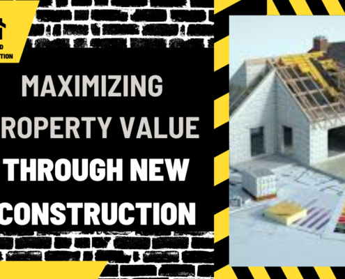 Maximizing Property Value through New Construction