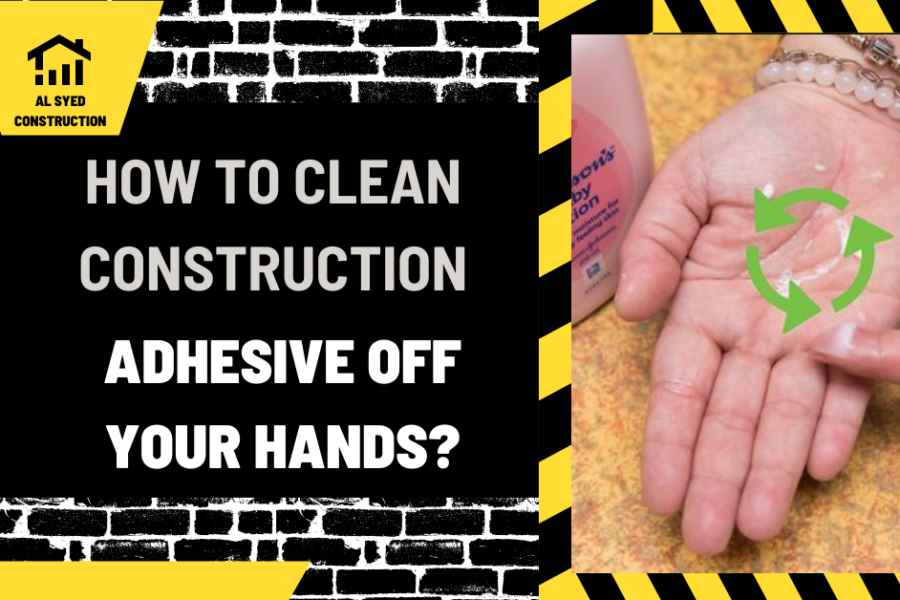 How to Clean Construction Adhesive off Your Hands