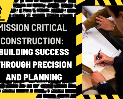 Mission Critical Construction: Building Success Through Precision and Planning