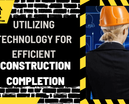 Utilizing Technology for Efficient Construction Completion