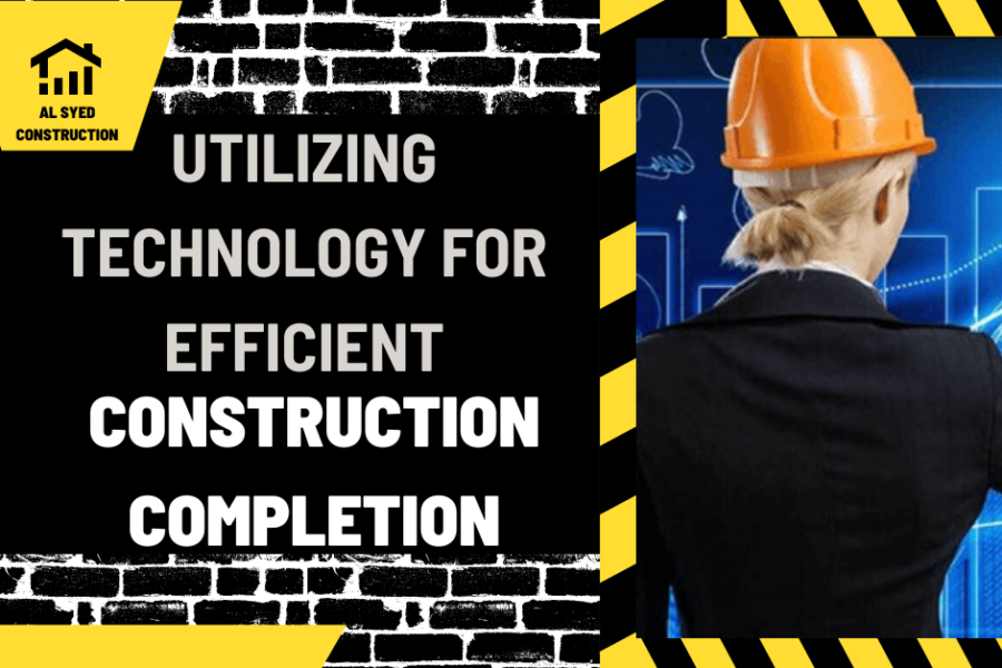 Utilizing Technology for Efficient Construction Completion