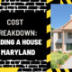 Cost Breakdown: Building a House in Maryland