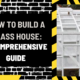 How to Build a Glass House: A Comprehensive Guide