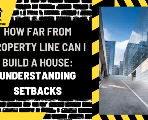 How Far From Property Line Can I Build a House: Understanding Setbacks