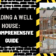 Building a Well House: A Comprehensive Guide