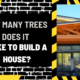 How Many Trees Does it Take to Build a House