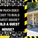 How Much Does It Cost to Build a Guest House