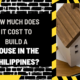 Comprehensive Guide: How Much Does it Cost to Build a House in the Philippines