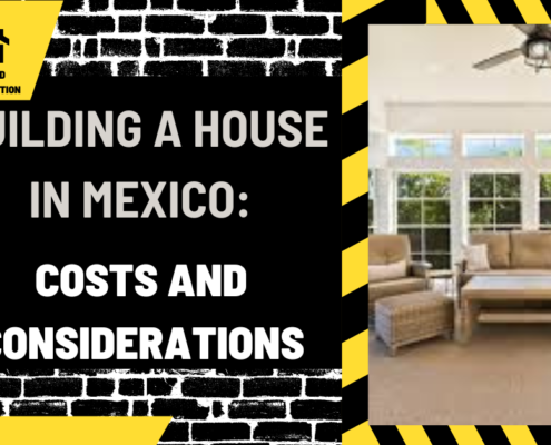 Building a House in Mexico: Costs and Considerations