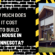 How Much Does it Cost to Build a House in Minnesota