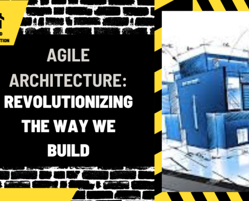 Agile Architecture: Revolutionizing the Way We Build