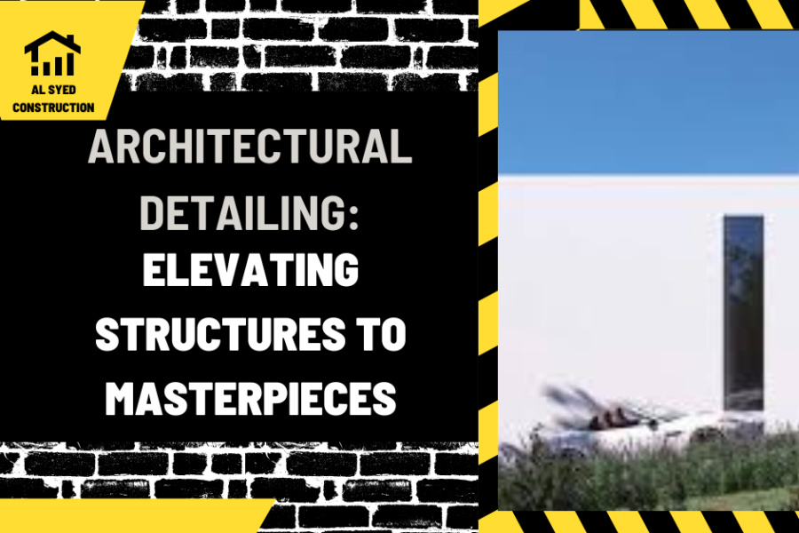 Architectural Detailing: Elevating Structures to Masterpieces