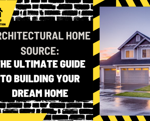 Architectural Home Source: The Ultimate Guide to Building Your Dream Home