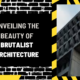 Unveiling the Beauty of Brutalist Architecture