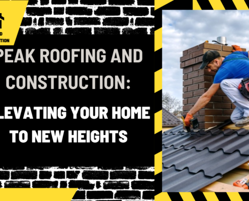 Peak Roofing and Construction: Elevating Your Home to New Heights