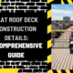 Flat Roof Deck Construction Details: A Comprehensive Guide